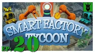 Let's play Smart Factory Tycoon with KustJidding - Episode 20