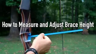 How to Measure and Adjust Brace Height for Recurve and Longbows