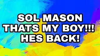 SOL MASON!!!! you will upload!