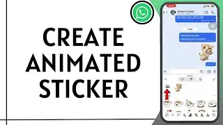 How To Create Animated Sticker On WhatsApp (2025)