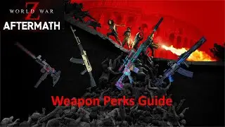 WWZ Aftermath Weapon Perks Guide