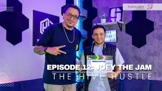 The Hive Hustle Podcast S1 EP12 -  Joey The Jam @JoeyTheJAM