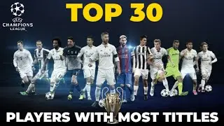 TOP 30 Players With The Most Champions League Titles | Players with most Trophies