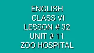 2nd TERM 6TH ENGLISH LESSON#32 UNIT#11 ZOO HOSPITAL (READING COMPREHENSION). DATED : 18/01/2021