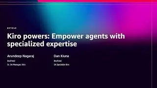 AWS re:Invent 2025 - [NEW LAUNCH] Kiro powers: Empower agents with specialized expertise (DVT343)