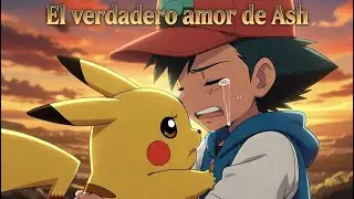 El verdadero amor de Ash