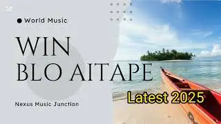 WIN BLO AITAPE_Latest 2025_Nexus Music Junction