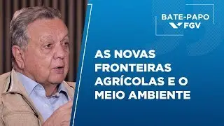 Bate-Papo FGV l As novas fronteiras agrícolas e o meio ambiente, com Roberto Rodrigues