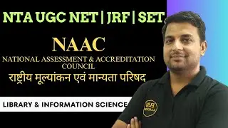 NAAC - National Assessment & Accreditation Council | Library Science - NTA UGC NET | JRF | SET