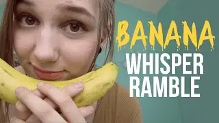 ASMR Eating Slices of Banana & Apple + Whisper Ramble