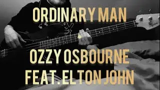 Ordinary Man - Ozzy Osbourne feat. Elton John (bass cover)