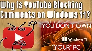 Why is YouTube Blocking Comments On Windows 11? - I READ VIEWERS' BANNED COMMENTS - Jody Bruchon
