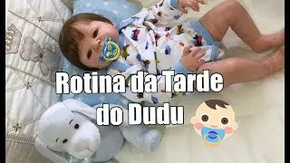 ROTINA DA TARDE DO MEU BEBÊ REBORN DUDU