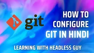 Configure Git Step by Step (Set Username, Email & First Commands) | Hindi Tutorial