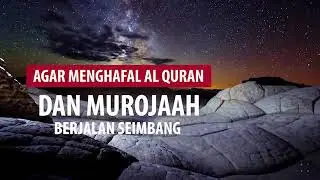 AGAR MENGHAFAL DAN MUROJAAH BERJALAN SEIMBANG 
Oleh : K.H.  Deden M. Makhyaruddin, M.A.