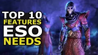 The Top 10 Features that ESO needs to Add into the Game - ASAP