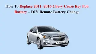 How To Replace 2011&ndash;2016 Chevy Cruze Key Fob Battery &ndash; DIY Remote Battery Change