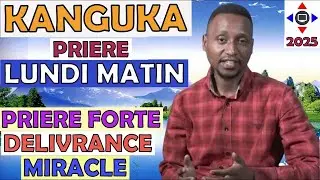 PRIÈRE 🙏 KANGUKA LUNDI 29/12/2025 Par @ChrisNdikumana@kanguka@enfrancais #prière #délivrance #jesus