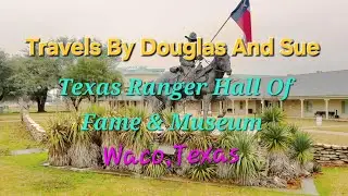 Travels By Douglas And Sue Ep. 44-Texas Rangers Hall Of Fame & Museum/Bonnie And Clyde Memorial