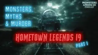 MONSTERS, MYTHS & MURDER: HOMETOWN LEGENDS 19 PART 1 (SN 19 EP 51) SPOOKY FOLKLORE & LEGENDS