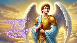 Wise Messages from Archangel Michael and loving Words for Your Soul