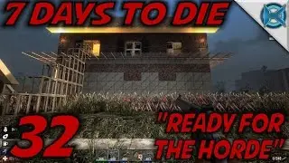 7 Days to Die -Ep. 32- 