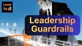Leadership Guardrails: Empowering decisions in high-stakes roles