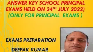 ANSWER KEY SCHOOL PRINCIPAL EXAMS HELD ON 24TH JULY 2022