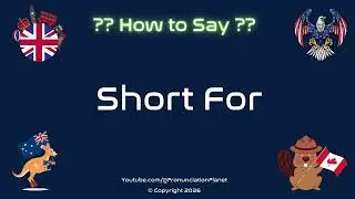 ✂️ 📏 How to Pronounce Short For? (CORRECTLY) | Pronunciation Planet