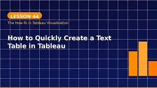 Lesson 44: How to Quickly Create a Text Table in Tableau