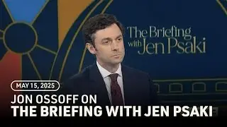 Jon Ossoff on The Briefing with Jen Psaki