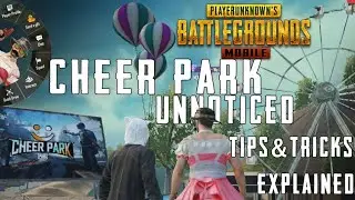 PUBG MOBILE| CHEER PARK|UNNOTICED |TIPS & TRICKS| CLEARLY EXPLAINED