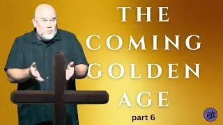 The Coming Golden Age: Part 6 | Pastor Matt Mitchell | 10.26.2025