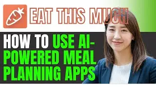 How to Use AI Powered Meal Planning Apps for a Healthier Diet