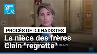 Proc&egrave;s de trois femmes djihadistes &agrave; Paris : la ni&egrave;ce des fr&egrave;res Clain dit regretter