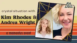 Momentus: The Crystal Situation with Kim Rhodes & Andrea Wright
