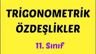 Trigonometrik Özdeşlikler, 11. Sınıf Matematik