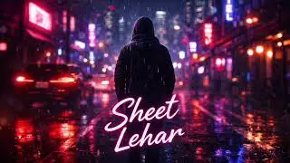 Sheet Lehar 🌃 | Night City Vibes | Aesthetic Music 🎧