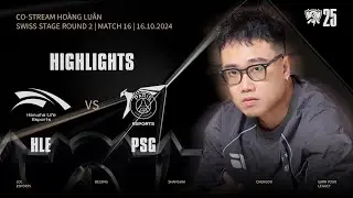 HIGHLIGHTS | HLE vs PSG | WORLDS 2025 | Swiss Stage | Ho&agrave;ng Lu&acirc;n Co-stream