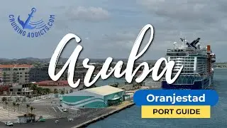 Путеводители по круизным портам — Ораньестад, Аруба, круизный порт