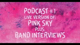 Michelle Medler Pink Sky Podcast #1 -  Pink Sky. Hosted by Ben 