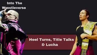 Into The Wrestleverse - Heel Turns, Title Talks & Lucha 