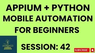 Session 42: Mobile Automation Testing using APPIUM Python | APPIUM Python for Beginners