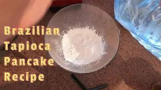 Brazilian Tapioca Pancake Recipe [Hydrate w/ Easy Method. From Scratch.]