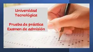 Universidad tecnol&oacute;gica. Prueba de pr&aacute;ctica para admisi&oacute;n PAA (parte 1)