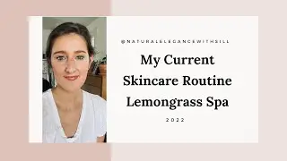 My Current Lemongrass Spa Skincare Routine and How To Choose Yours