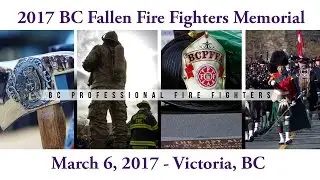 BC Fallen Fire Fighters Memorial Ceremony 2017