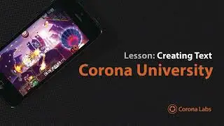 Corona University   Creating Text Using Corona SDK