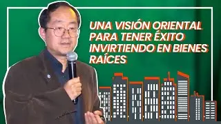 #AulaInmobiliaria: Una visión oriental para tener éxito invirtiendo en Bienes Raíces