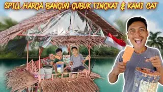 CAT & SPILL BIAYA BANGUN GUBUK TINGKAT SAMBIL MENIKMATI ES BUAH GORENGAN PEDAS